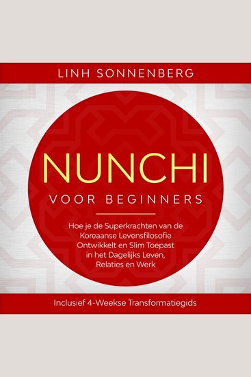 Nunchi voor Beginners: Hoe je de Superkrachten van de Koreaanse Levensfilosofie Ontwikkelt en Slim Toepast in het Dagelijks Leven Relaties en Werk – Inclusief 4-Weekse Transformatiegids - cover