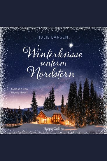 Winterküsse unterm Nordstern - Roman | Weihnachtszauber in Lappland: Ein Neuanfang im Winterwunderland - cover