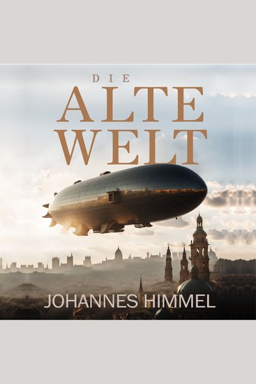 Die Alte Welt - Unsere wahre Geschichte wurde nie erzählt! - cover
