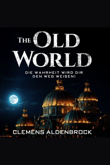 The Old World 2 - Die Wahrheit wird dir den Weg weisen! - cover