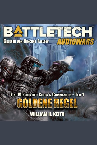 BattleTech - Goldene Regel - Eine Mission der Colby's Commandos - Teil 1 - cover