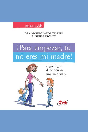 ¡Para empezar tú no eres mi madre! ¿Qué lugar debe ocupar una madrastra? - cover