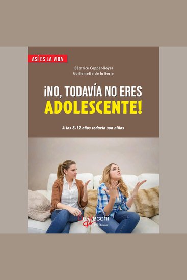 ¡No todavía no eres adolescente! A los 8-12 años todavía son niños - cover