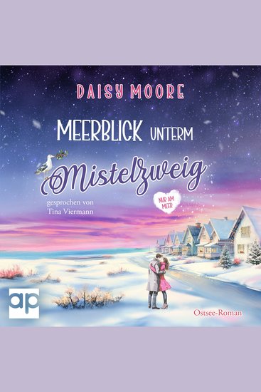 Meerblick unterm Mistelzweig - Alte Liebe neue Geheimnisse und ein Weihnachtswunder - cover