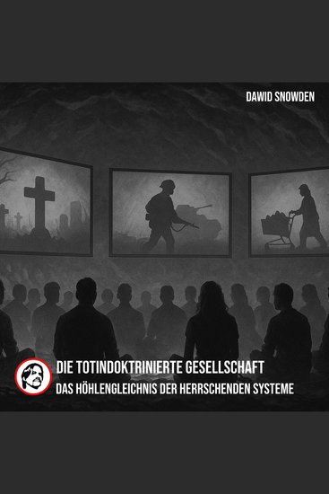 Die Totindoktrinierte Gesellschaft - Das Höhlengleichnis der herrschenden Systeme - cover
