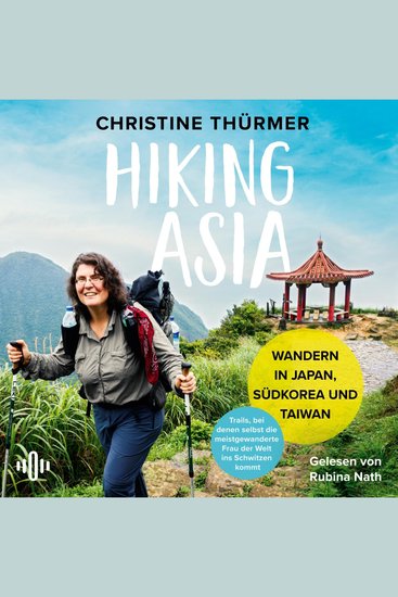 Hiking Asia - Wandern in Japan Südkorea und Taiwan | Trails bei denen selbst die meistgewanderte Frau der Welt ins Schwitzen kommt - cover