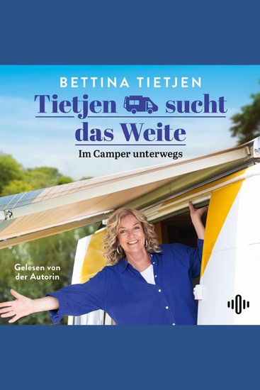 Tietjen sucht das Weite - Im Camper unterwegs | Die Bestsellerautorin Bettina Tietjen über ihre neuesten Campingabenteuer - cover