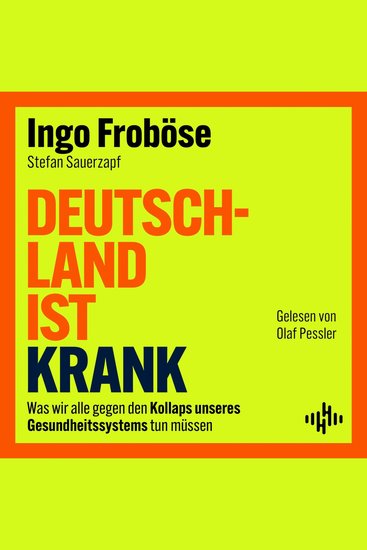 Deutschland ist krank - Was wir alle gegen den Kollaps unseres Gesundheitssystems tun müssen | Wie sich unser Gesundheitssystem durch gezielte Förderungen und Präventionen retten lässt - cover