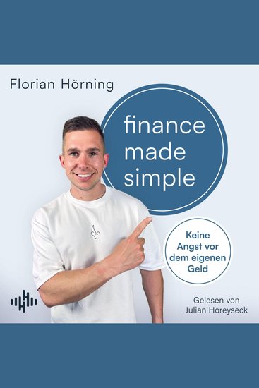 Finance Made Simple - Keine Angst vor dem eigenen Geld | Der Finanzfluencer über Vermögensaufbau Geldanlage Investitionen und Altersvorsorge – einfach und verständlich - cover