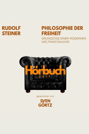 Philosophie der Freiheit Grundzüge einer modernen Weltanschauung - Hörbuchzeit: Klassiker der Weltliteratur - cover