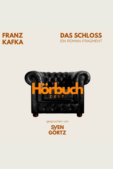 Das Schloss Ein Roman-Fragment - Hörbuchzeit: Klassiker der Weltliteratur - cover