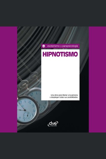 Hipnotismo Una obra para liberar a la persona y desplegar todas sus posibilidades - cover