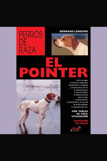 El pointer - Guía completa sobre el carácter la educación y los cuidados del enérgico y elegante pointer - cover