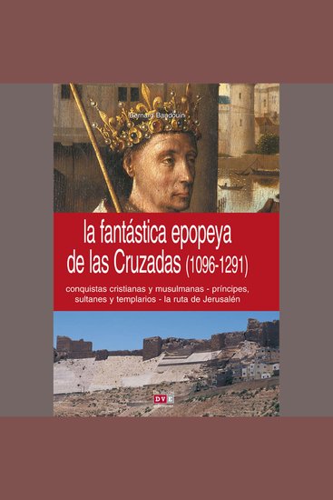La fantástica epopeya de las Cruzadas (1096-1291) - cover
