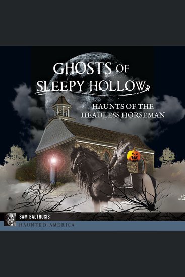 Ghosts of Sleepy Hollow - Haunts of the Headless Horseman - cover