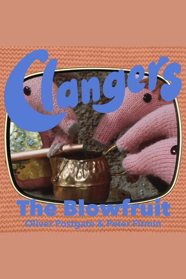Clangers - The Blowfruit - Series 2 - Episode 11 - cover