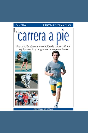 La carrera a pie - Preparación técnica valoración de la forma física equipamiento y programas de entrenamiento - cover