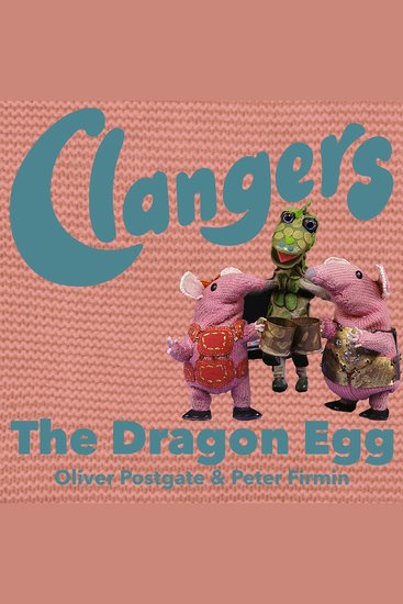 Clangers - The Dragon Egg - Series 1 - Episode 9 - cover