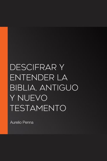 Descifrar y entender la Biblia Antiguo y nuevo testamento - cover
