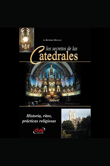 Los secretos de las catedrales Historia ritos prácticas religiosas - cover