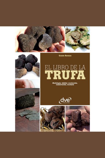 El libro de la trufa Morfología hábitat recolección conservación recetario - cover