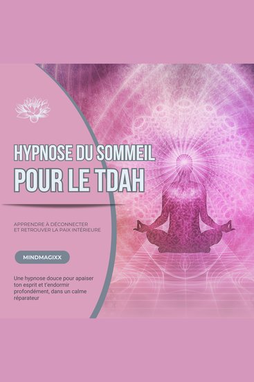 Hypnose du sommeil pour le TDAH : Apprendre à déconnecter et retrouver la paix intérieure - Une hypnose douce pour apaiser ton esprit et t'endormir profondément dans un calme réparateur - cover