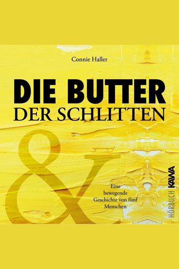 Die Butter und der Schlitten - Eine bewegende Geschichte von fünf Menschen - cover