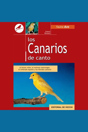 Los canarios de canto - el harzer roller el malinois waterslager el timbrado español y los híbridos cantores - cover