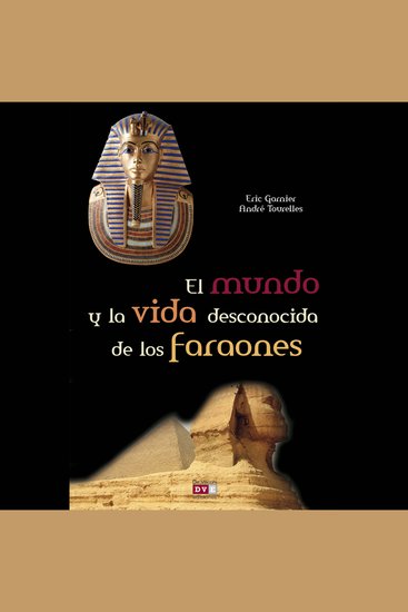 El mundo y la vida desconocida de los faraones - cover