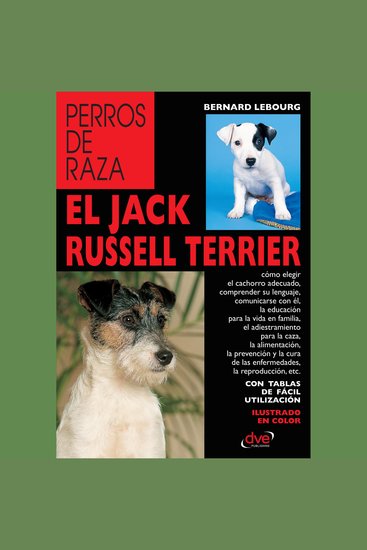 El Jack Russell terrier - Manual práctico para comprender educar y cuidar al dinámico y valiente jack russell terrier - cover