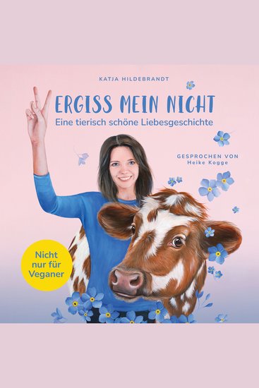 Vergiss mein nicht - eine tierisch schöne Liebesgeschichte: Nicht nur für Veganer - cover