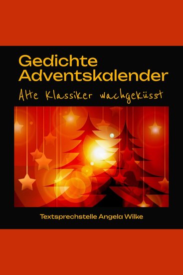 Gedichte Adventskalender- Alte Klassiker wachgeküsst - Immerwährende und nachhaltige tägliche Gedichteüberraschungen zur Vorweihnachtszeit - cover