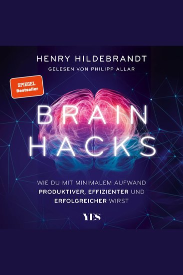 Brainhacks - Wie du mit minimalem Aufwand produktiver effizienter und erfolgreicher wirst | (SPIEGEL-Bestseller) - cover