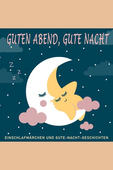 Guten Abend Gute Nacht - Einschlafmärchen und Gute-Nacht-Geschichten - cover