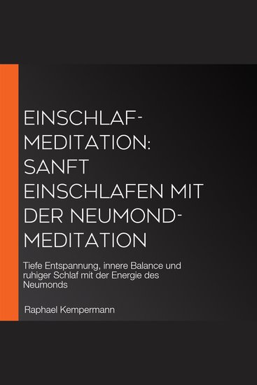 Einschlaf-Meditation: Sanft einschlafen mit der Neumond-Meditation - Tiefe Entspannung innere Balance und ruhiger Schlaf mit der Energie des Neumonds - cover