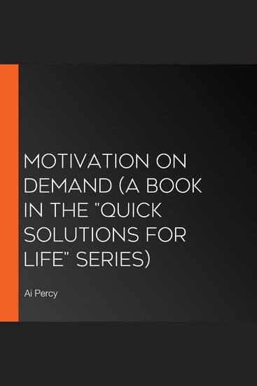Motivation on Demand (a Book in the "Quick Solutions for Life" Series) - cover