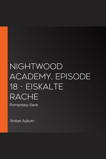 Nightwood Academy Episode 18 - Eiskalte Rache - Romantasy-Serie - cover