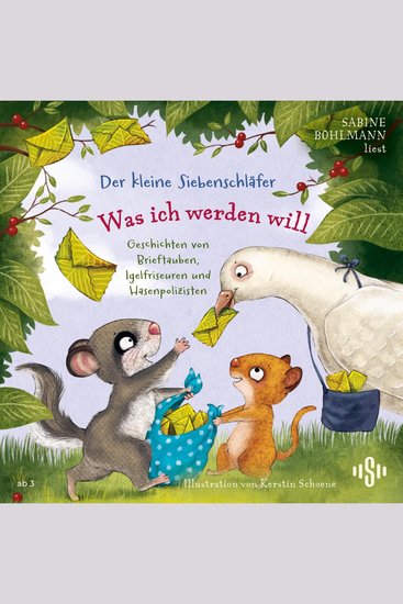 Der kleine Siebenschläfer: Was ich werden will - Geschichten von Brieftauben Igelfriseuren und Hasenpolizisten | Liebevoll erzählte Waldgeschichten in denen der kleine Siebenschläfer und seine Freunde spannende Berufe entdecken - cover