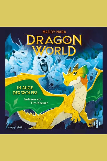 Dragon World – Im Auge des Wolfes (Dragon World Bd 2) - Die neue actiongeladene Reihe über drei Kinder die in eine magische von Drachen bevölkerte Welt reisen! - cover