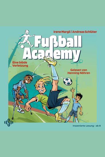Fußball Academy 2: Eine blöde Verletzung - Spannendes Fußballhörbuch für Jungen und Mädchen ab 8 Jahren über den Trainingsalltag in einer Kicker-Talentschule - cover