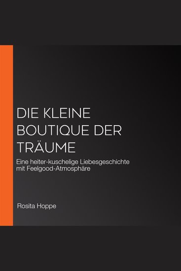 Die kleine Boutique der Träume - Eine heiter-kuschelige Liebesgeschichte mit Feelgood-Atmosphäre - cover