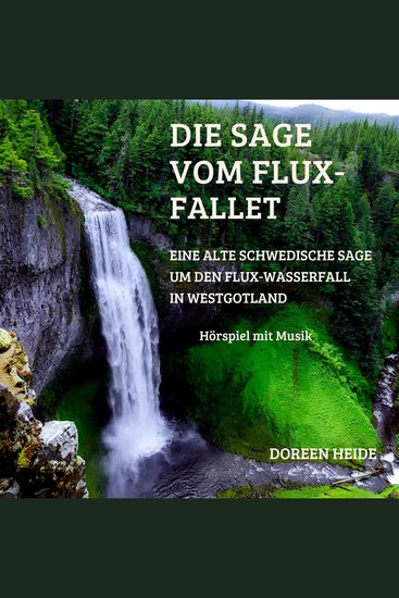 Die Sage vom Flux-Fallet - Eine alte schwedische Sage um den Flux-Wasserfall in Westgotland - cover