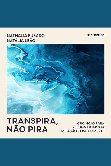 Transpira não pira - Crônicas para ressignificar sua relação com o esporte - cover