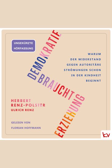 Demokratie braucht Erziehung - Warum der Widerstand gegen autoritäre Strömungen schon in der Kindheit beginnt - cover