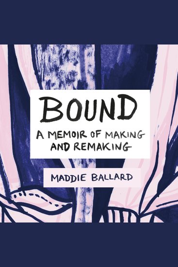 Bound - A Memoir of Making and Remaking - cover