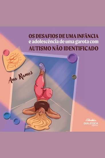 Os Desafios de uma infância e adolescência de uma garota com autismo não identificado - cover
