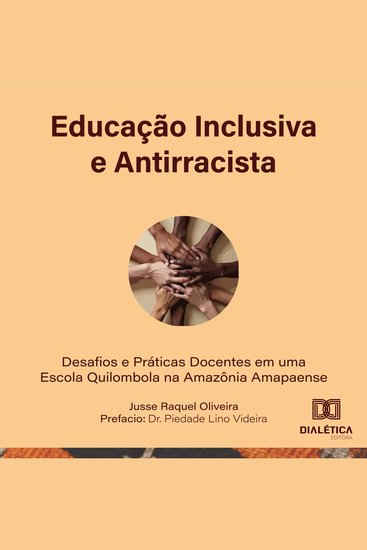 Educação Inclusiva e Antirracista - Desafios e Práticas Docentes em uma escola quilombola na Amazônia Amapaense - cover