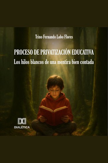 Proceso de privatización educativa - Los hilos blancos de una mentira bien contada - cover