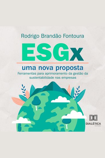 ESGx: uma nova proposta - Ferramentas para aprimoramento da gestão da sustentabilidade nas empresas - cover