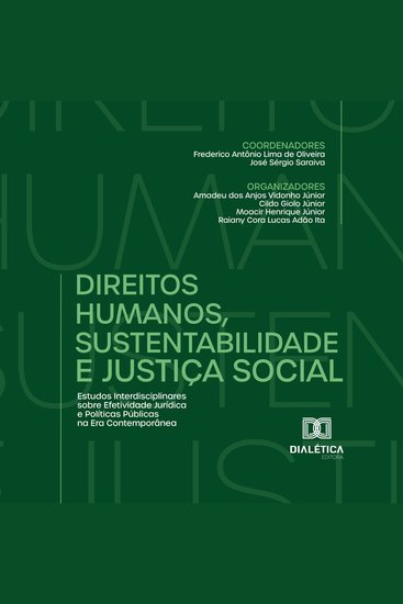 Direitos Humanos Sustentabilidade e Justiça Social - Estudos Interdisciplinares sobre Efetividade Jurídica e Políticas Públicas na Era Contemporânea - cover